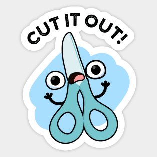 Cut It Out Funny Scissors Puns Sticker